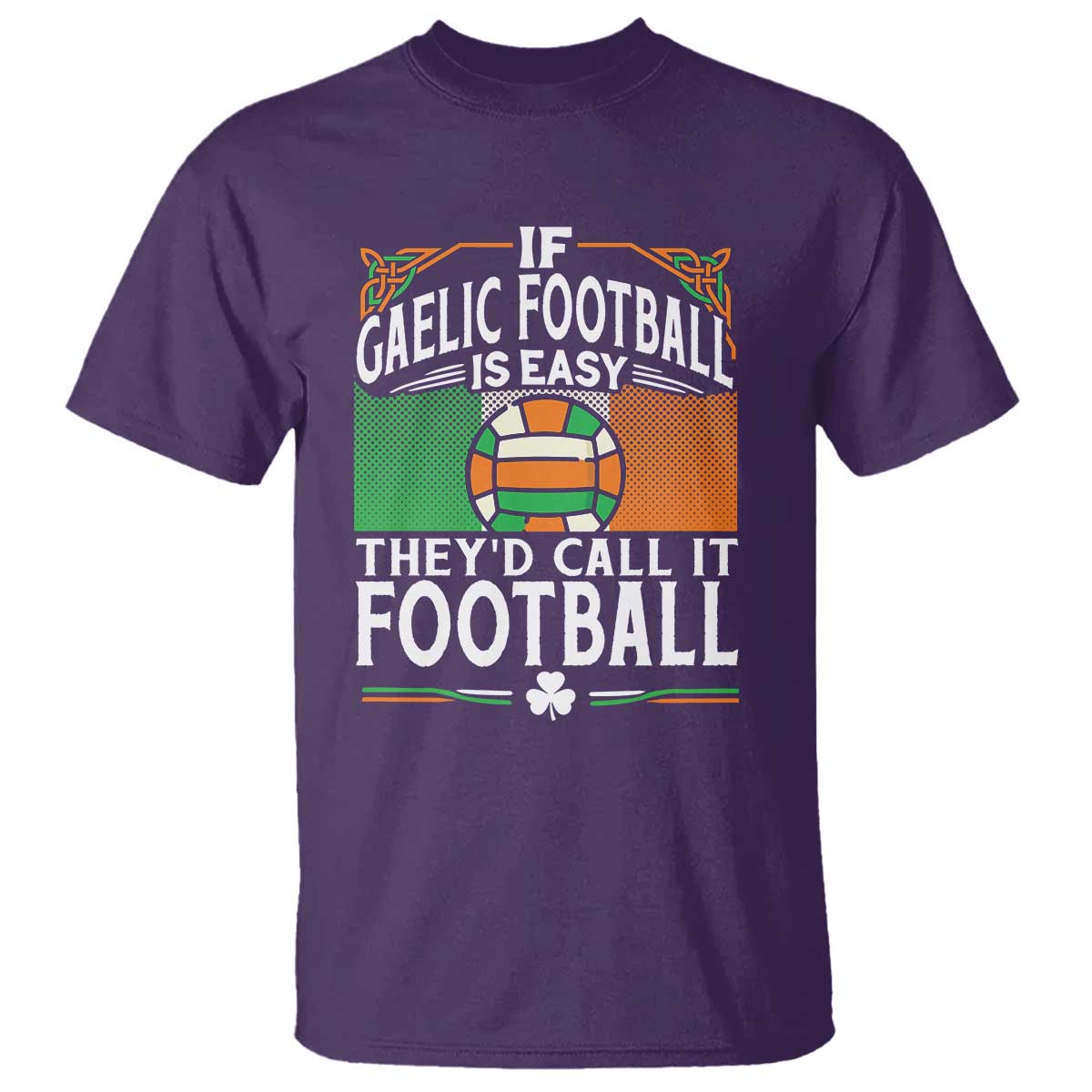 funny-gaelic-football-t-shirt-if-gaelic-football-was-easy-theys-call-it-football