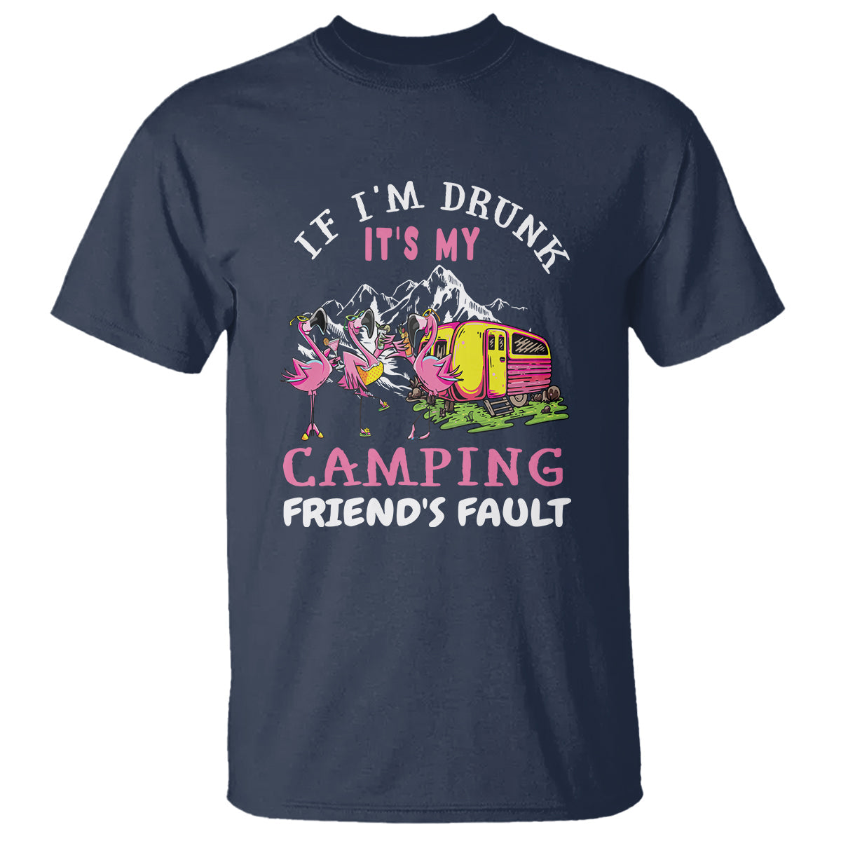 camping-beer-lover-t-shirt-if-im-drunk-its-my-camping-friends-fault-funny-flamingo