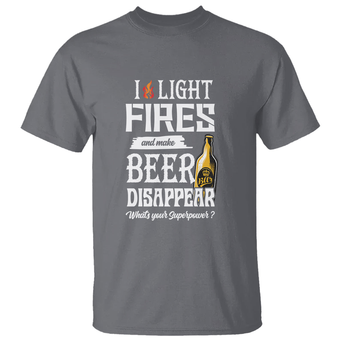 camping-t-shirt-i-light-fires-and-make-beer-disappear-whats-your-superpower