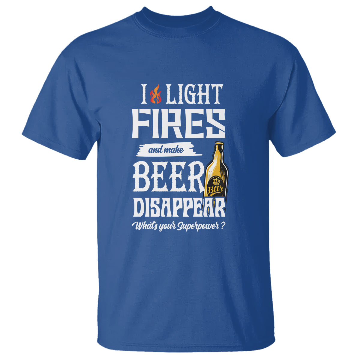 camping-t-shirt-i-light-fires-and-make-beer-disappear-whats-your-superpower