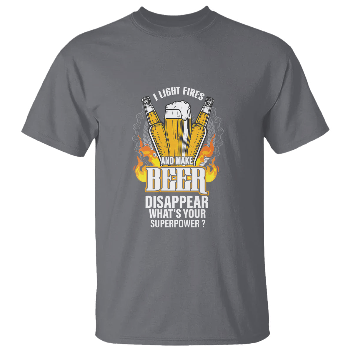 camping-t-shirt-i-light-fires-and-make-beer-disappear-whats-your-superpower-1