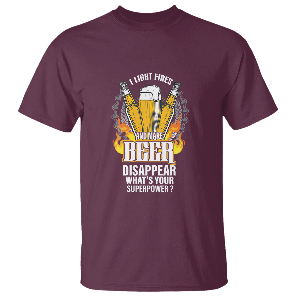camping-t-shirt-i-light-fires-and-make-beer-disappear-whats-your-superpower-1