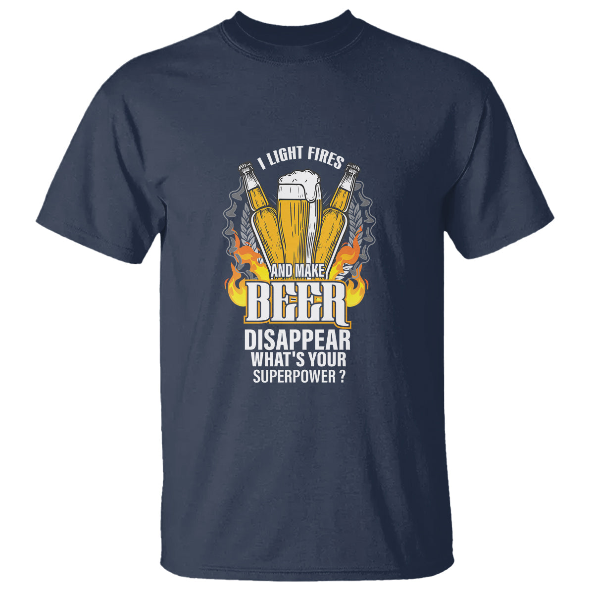 camping-t-shirt-i-light-fires-and-make-beer-disappear-whats-your-superpower-1