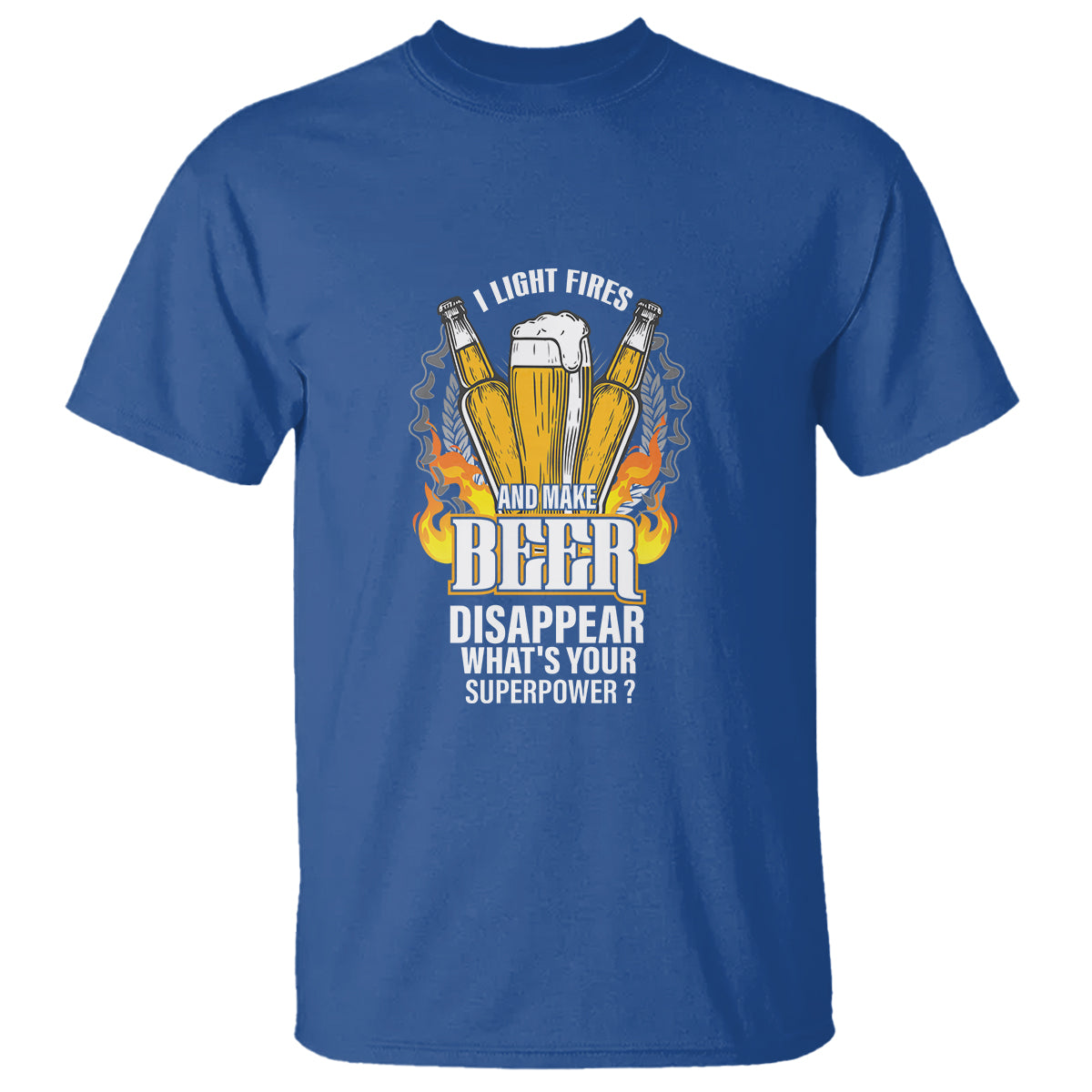 camping-t-shirt-i-light-fires-and-make-beer-disappear-whats-your-superpower-1