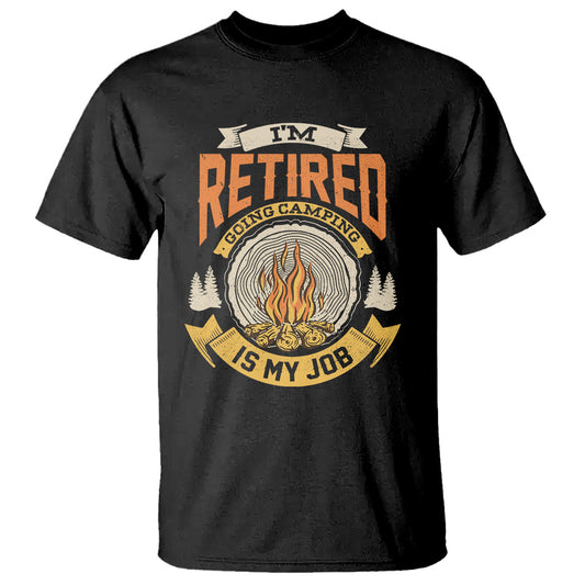 retirement-t-shirt-im-retired-going-camping-is-my-job