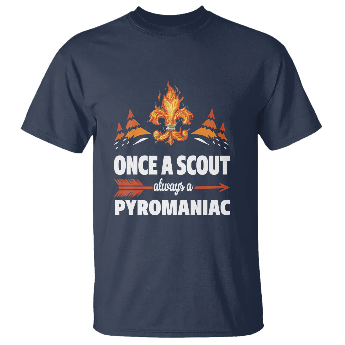scouting-t-shirt-once-a-scout-always-a-pyromaniac-campfire