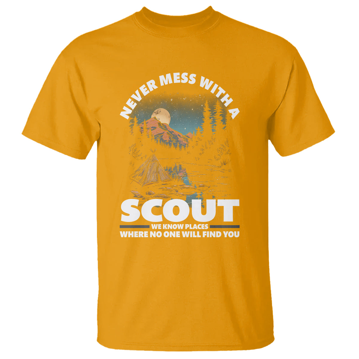 scouting-t-shirt-never-mess-with-a-scout-we-know-places-where-no-one-to-find-you