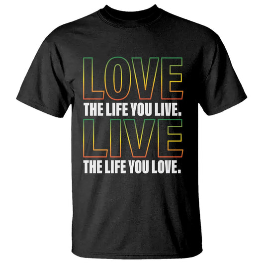 jamaican-reggae-legend-bob-quote-t-shirt-love-the-life-you-live-live-the-life-you-love