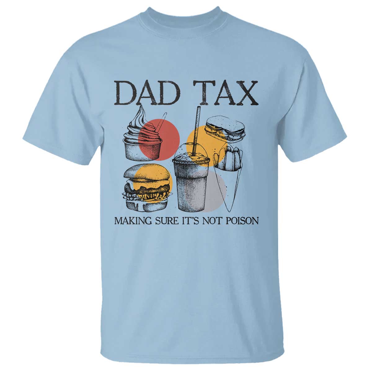 funny-dad-tax-t-shirt-making-sure-its-not-poison-fathers-day