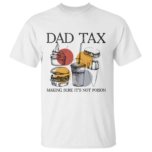 funny-dad-tax-t-shirt-making-sure-its-not-poison-fathers-day