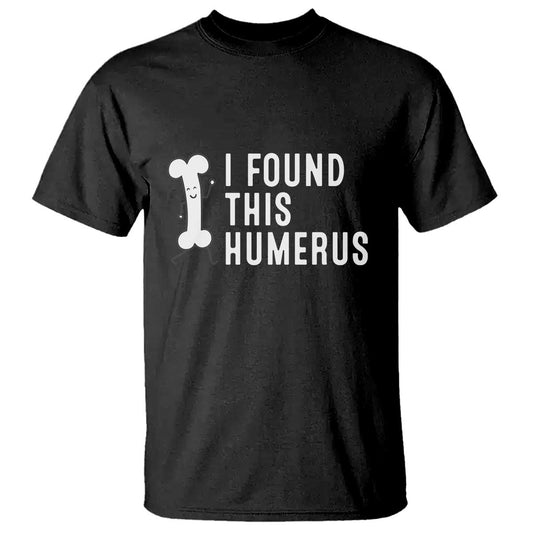dad-joke-t-shirt-i-found-this-humerus-funny-pun