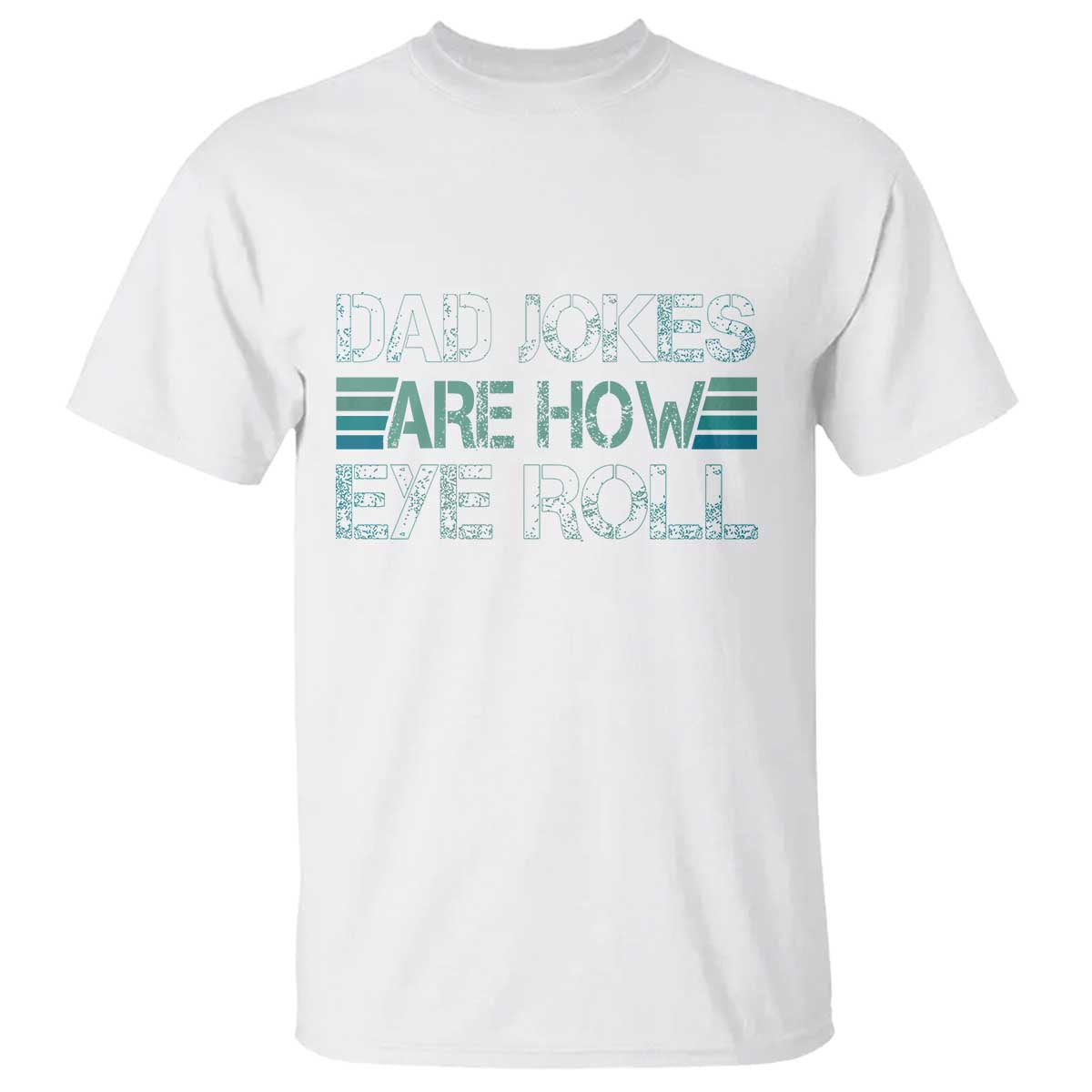 dad-jokes-are-how-eye-roll-funny-fathers-day-t-shirt
