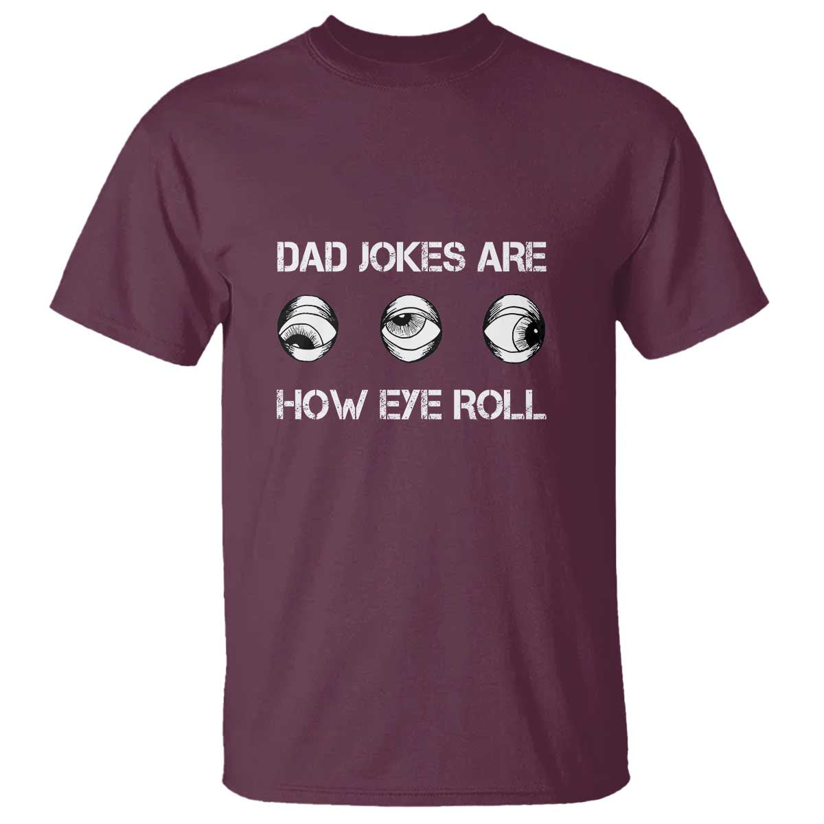 dad-jokes-are-how-eye-roll-funny-fathers-day-t-shirt-1