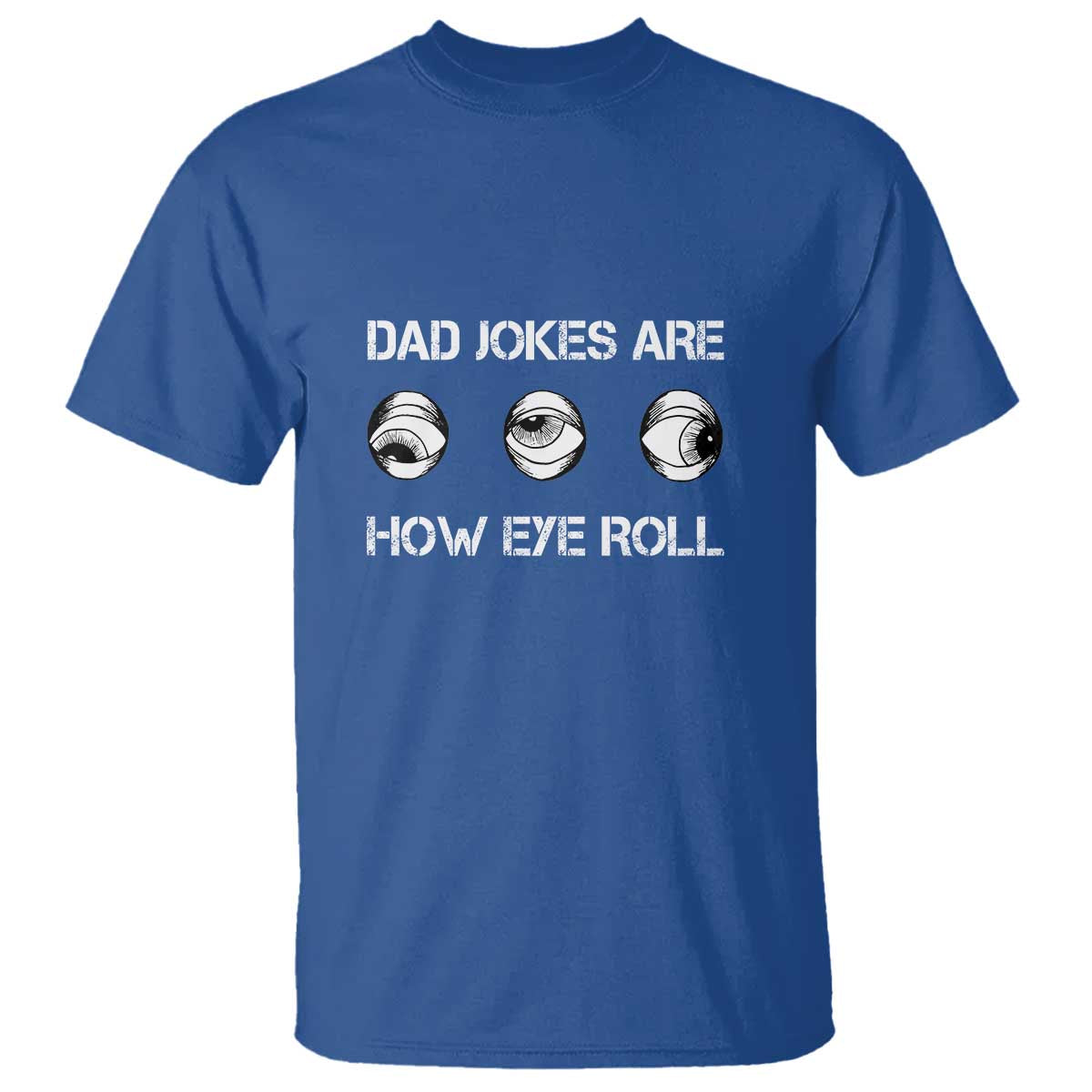 dad-jokes-are-how-eye-roll-funny-fathers-day-t-shirt-1