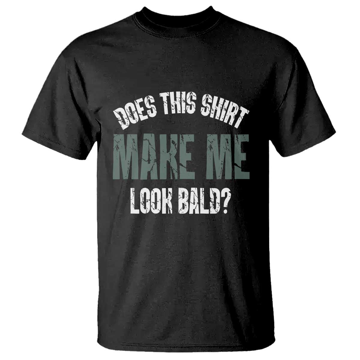 funny-does-this-shirt-make-me-look-bald-t-shirt