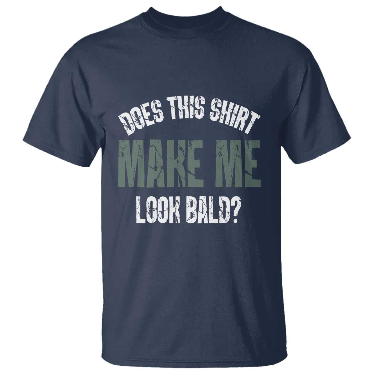 funny-does-this-shirt-make-me-look-bald-t-shirt