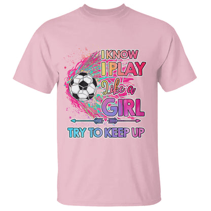 soccer-t-shirt-i-know-i-play-like-a-girl-soccer-pink-power