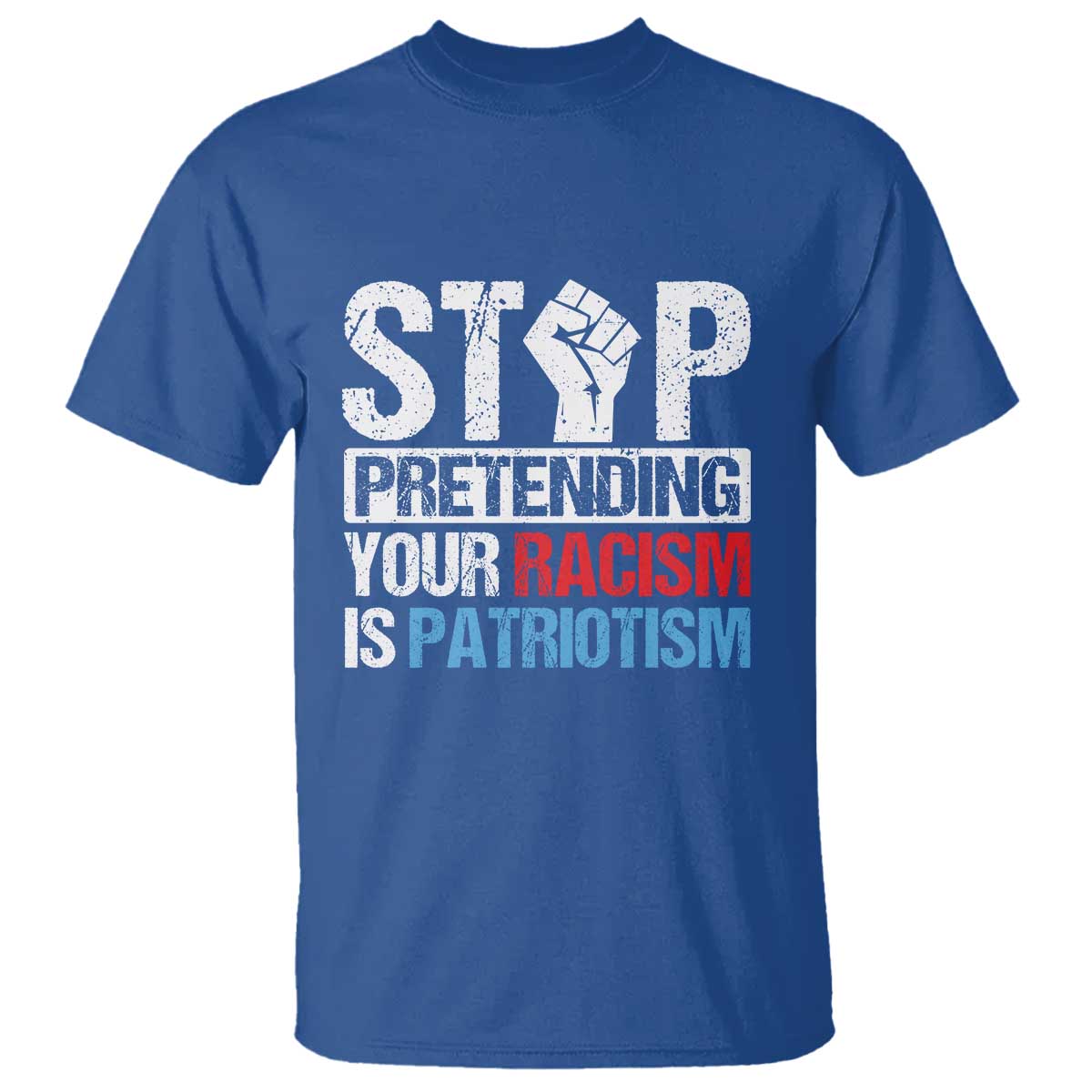 stop-pretending-your-racism-is-patriotism-t-shirt