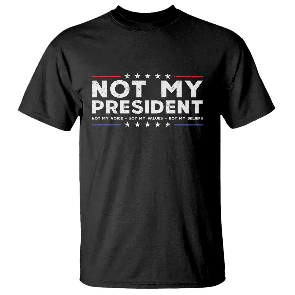 not-my-president-not-my-voice-not-my-value-not-my-beliefs-t-shirt