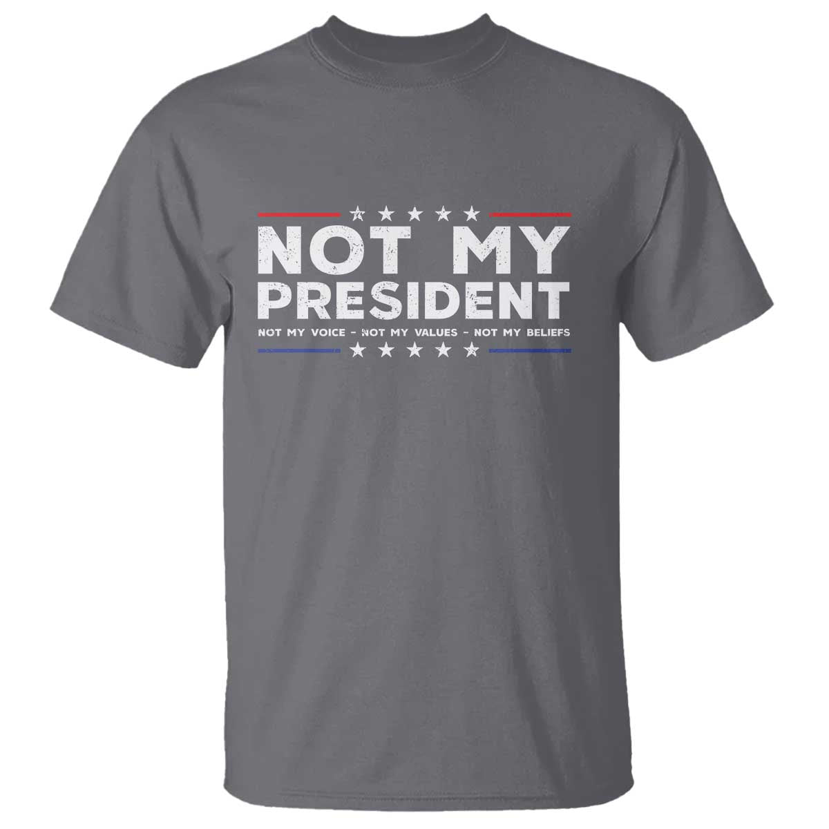not-my-president-not-my-voice-not-my-value-not-my-beliefs-t-shirt