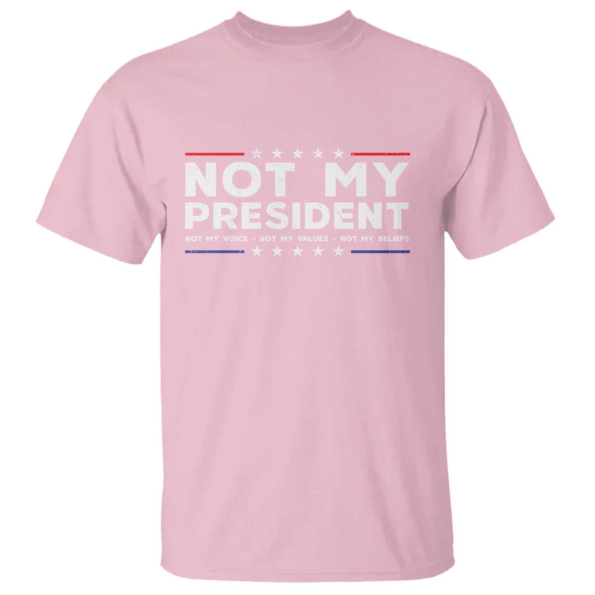 not-my-president-not-my-voice-not-my-value-not-my-beliefs-t-shirt