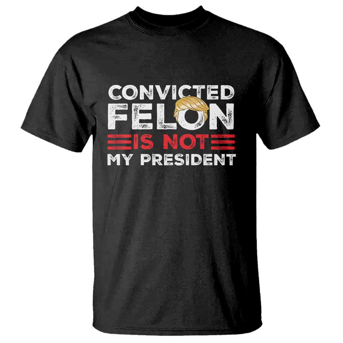 convicted-felin-is-not-my-president-t-shirt