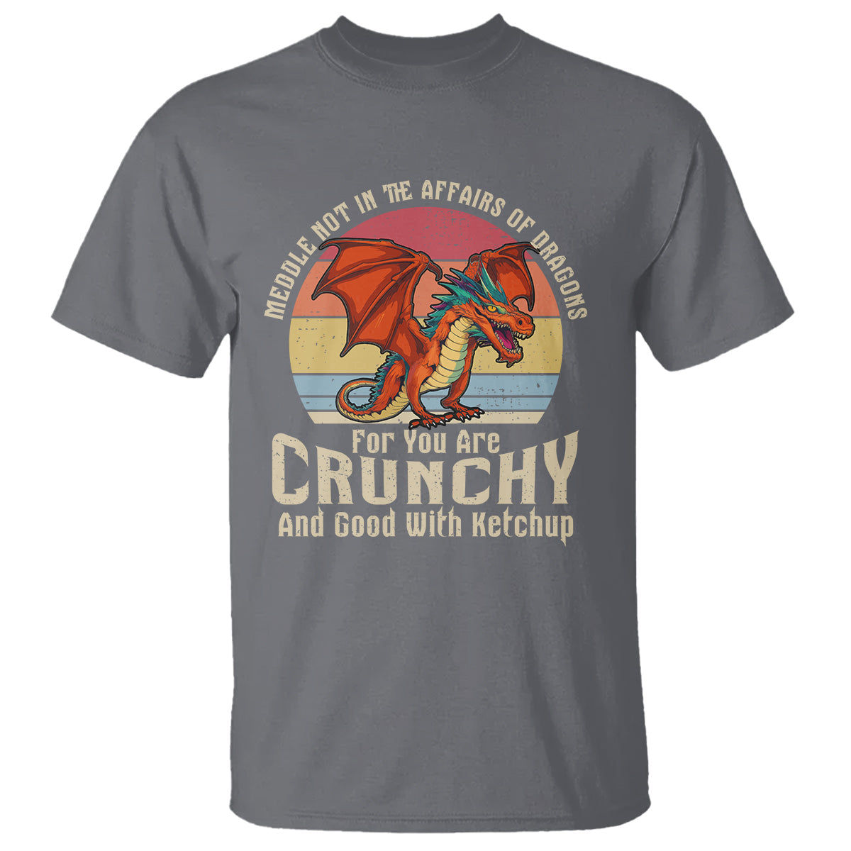 do-not-meddle-in-the-affairs-of-dragons-for-you-are-crunchy-t-shirt-1