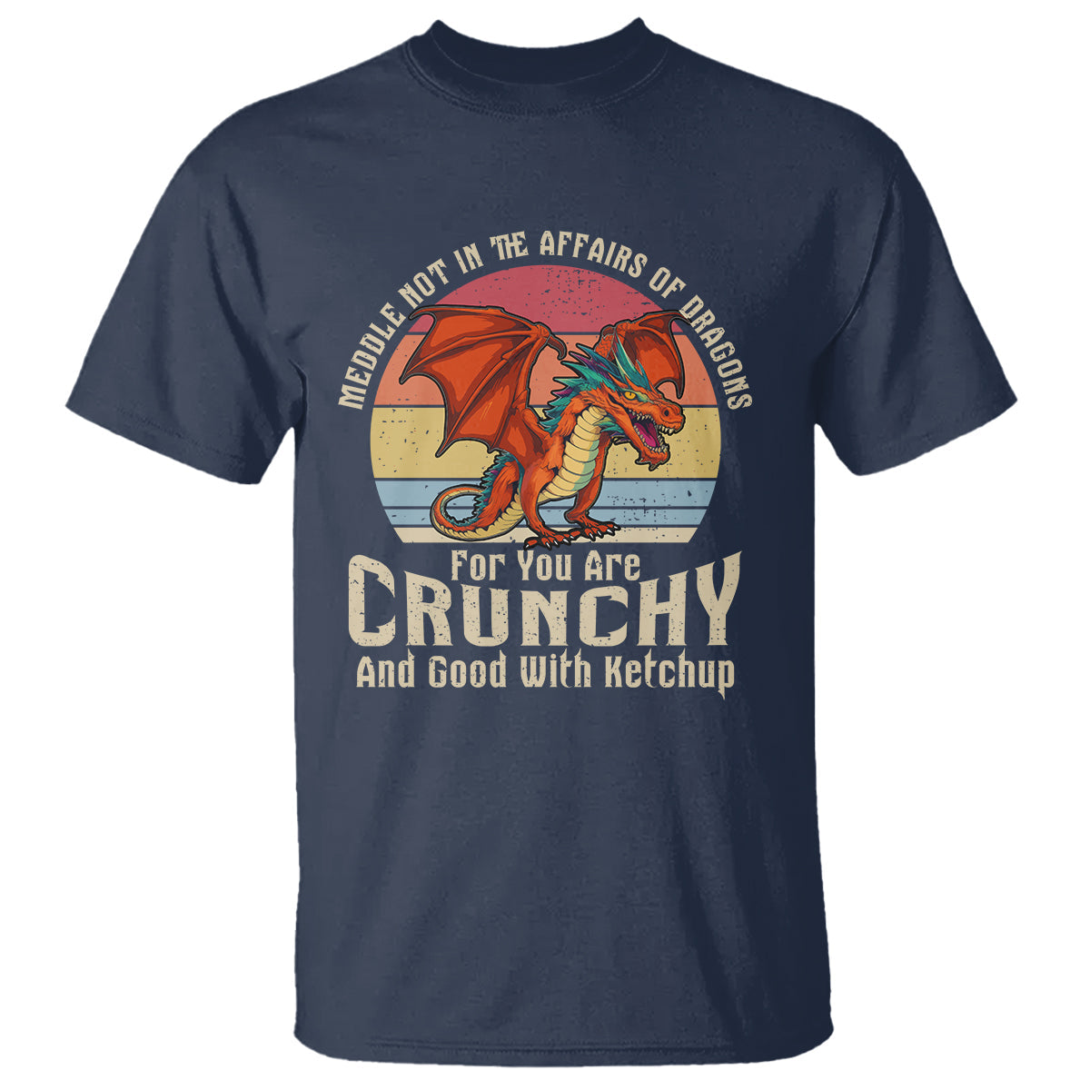 do-not-meddle-in-the-affairs-of-dragons-for-you-are-crunchy-t-shirt-1