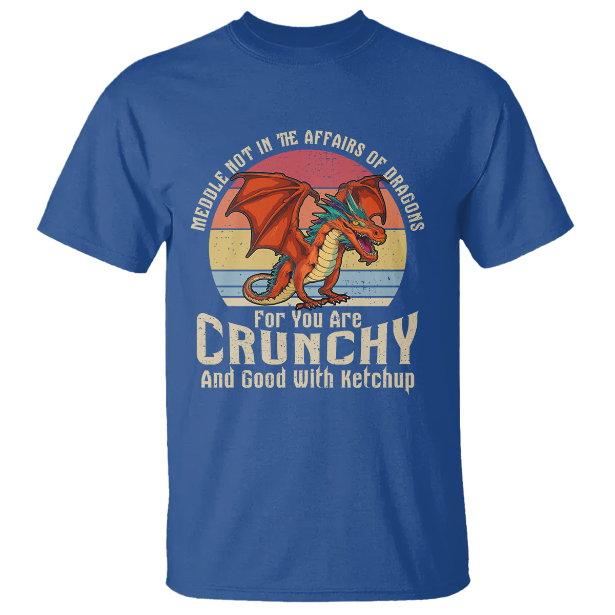 do-not-meddle-in-the-affairs-of-dragons-for-you-are-crunchy-t-shirt-1