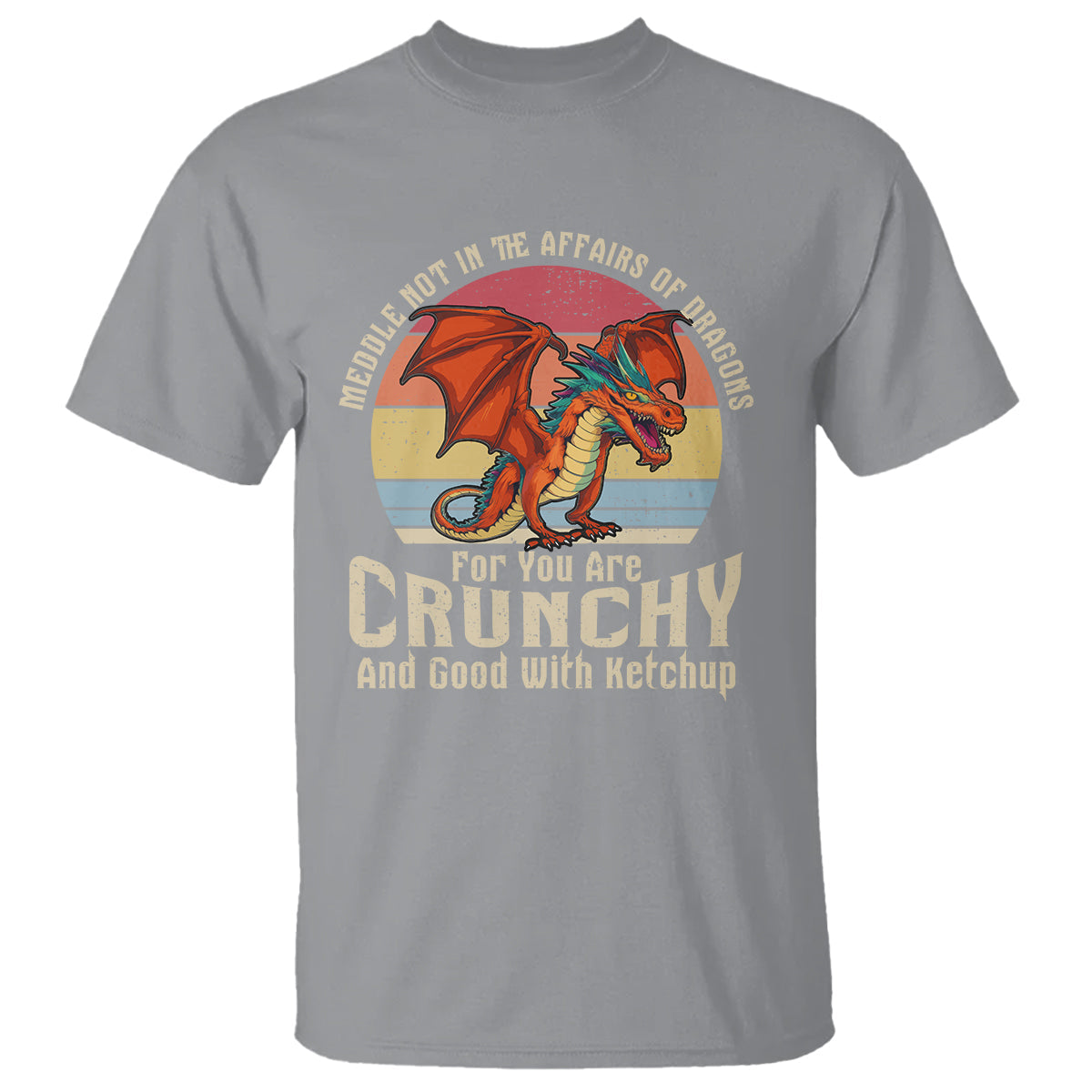 do-not-meddle-in-the-affairs-of-dragons-for-you-are-crunchy-t-shirt-1