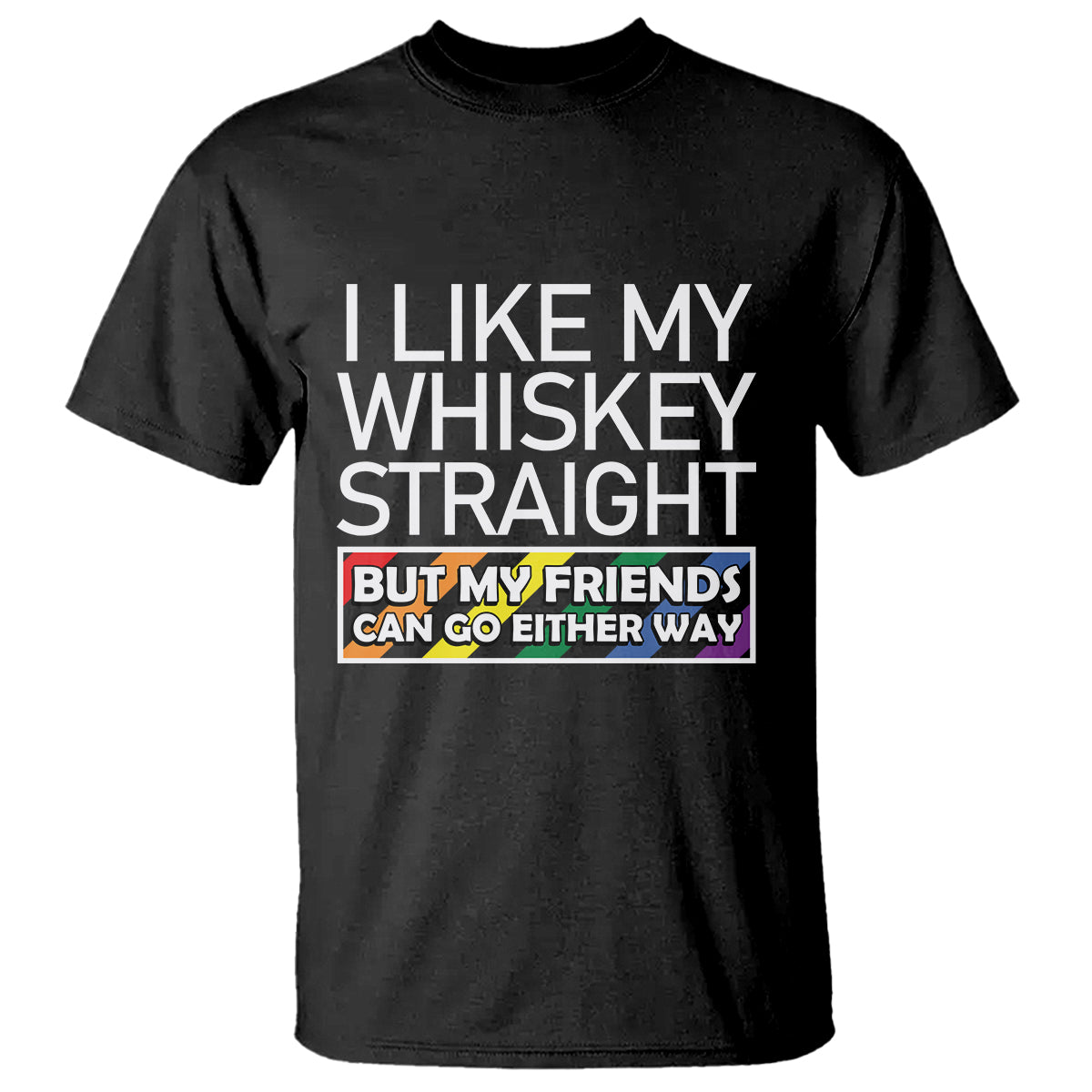 lgbtq-ally-t-shirt-i-like-my-whiskey-straight-but-my-friends-can-go-either-way-lgbt-pride
