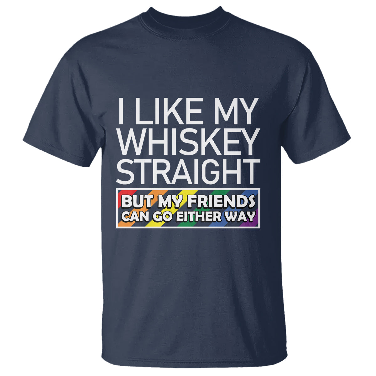 lgbtq-ally-t-shirt-i-like-my-whiskey-straight-but-my-friends-can-go-either-way-lgbt-pride