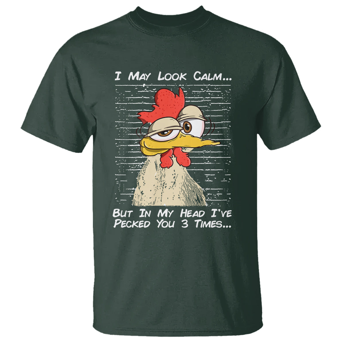 i-may-look-calm-but-in-my-head-ive-pecked-you-3-times-chicken-lover-t-shirt
