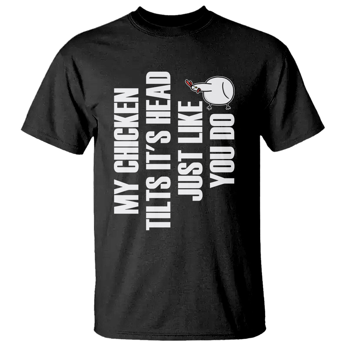 my-chicken-tilts-its-head-just-like-you-do-funny-t-shirt