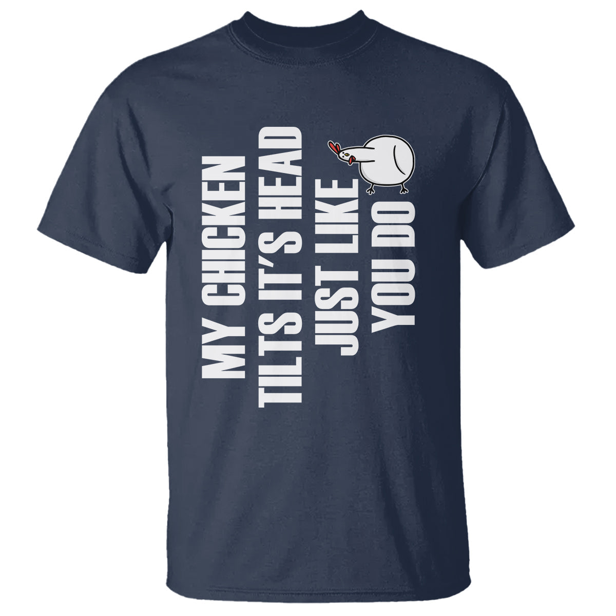 my-chicken-tilts-its-head-just-like-you-do-funny-t-shirt