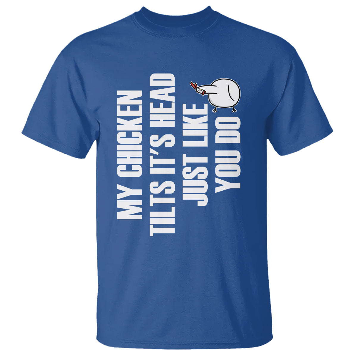 my-chicken-tilts-its-head-just-like-you-do-funny-t-shirt