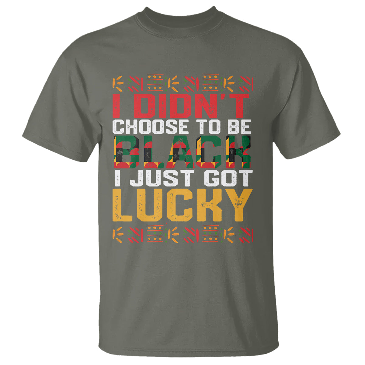 black-history-month-t-shirt-i-didnt-choose-to-be-black-i-just-got-lucky
