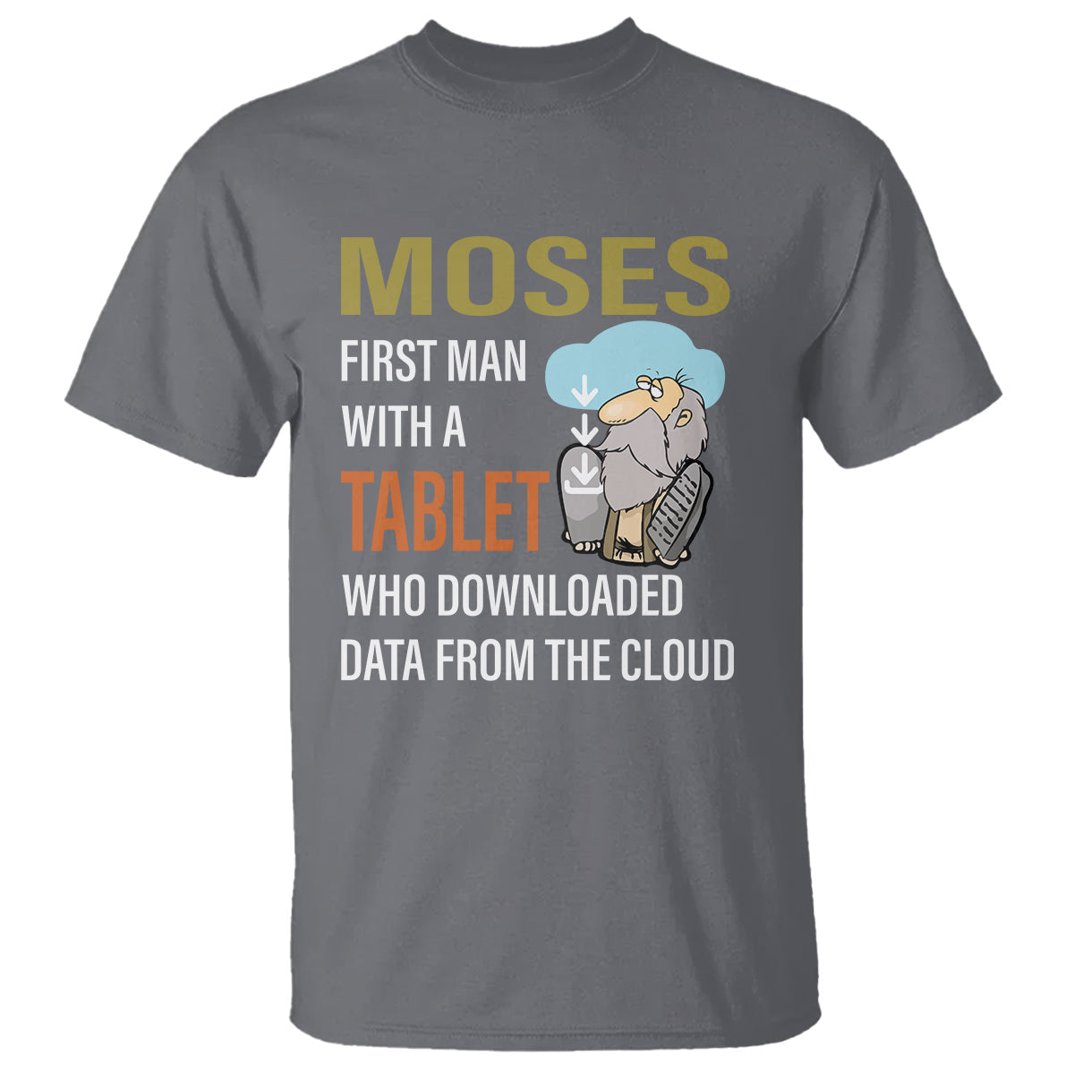 funny-passover-t-shirt-moses-first-man-with-a-tablet-who-downloaded-data-from-the-cloud-1