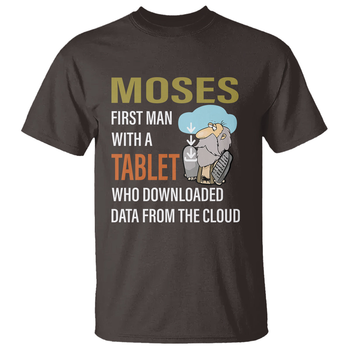 funny-passover-t-shirt-moses-first-man-with-a-tablet-who-downloaded-data-from-the-cloud-1
