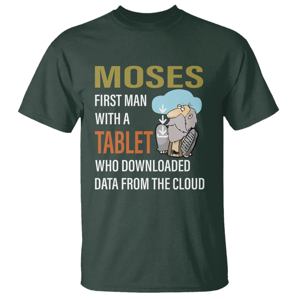 funny-passover-t-shirt-moses-first-man-with-a-tablet-who-downloaded-data-from-the-cloud-1