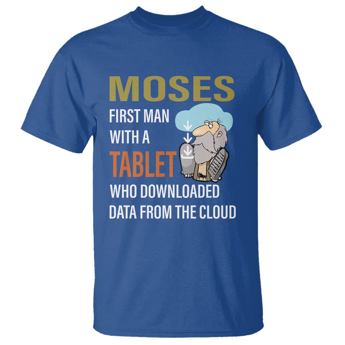 funny-passover-t-shirt-moses-first-man-with-a-tablet-who-downloaded-data-from-the-cloud-1