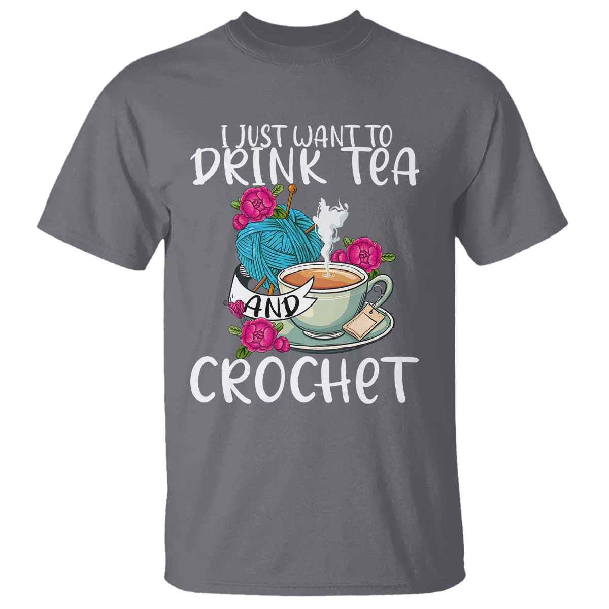 just-want-to-drink-tea-and-crochet-t-shirt