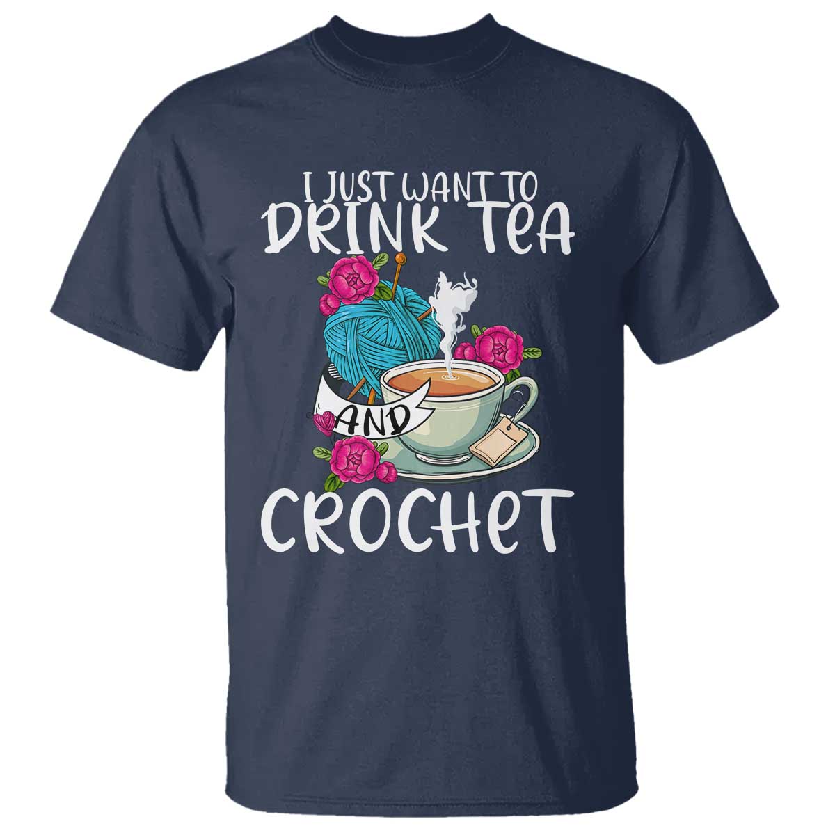 just-want-to-drink-tea-and-crochet-t-shirt