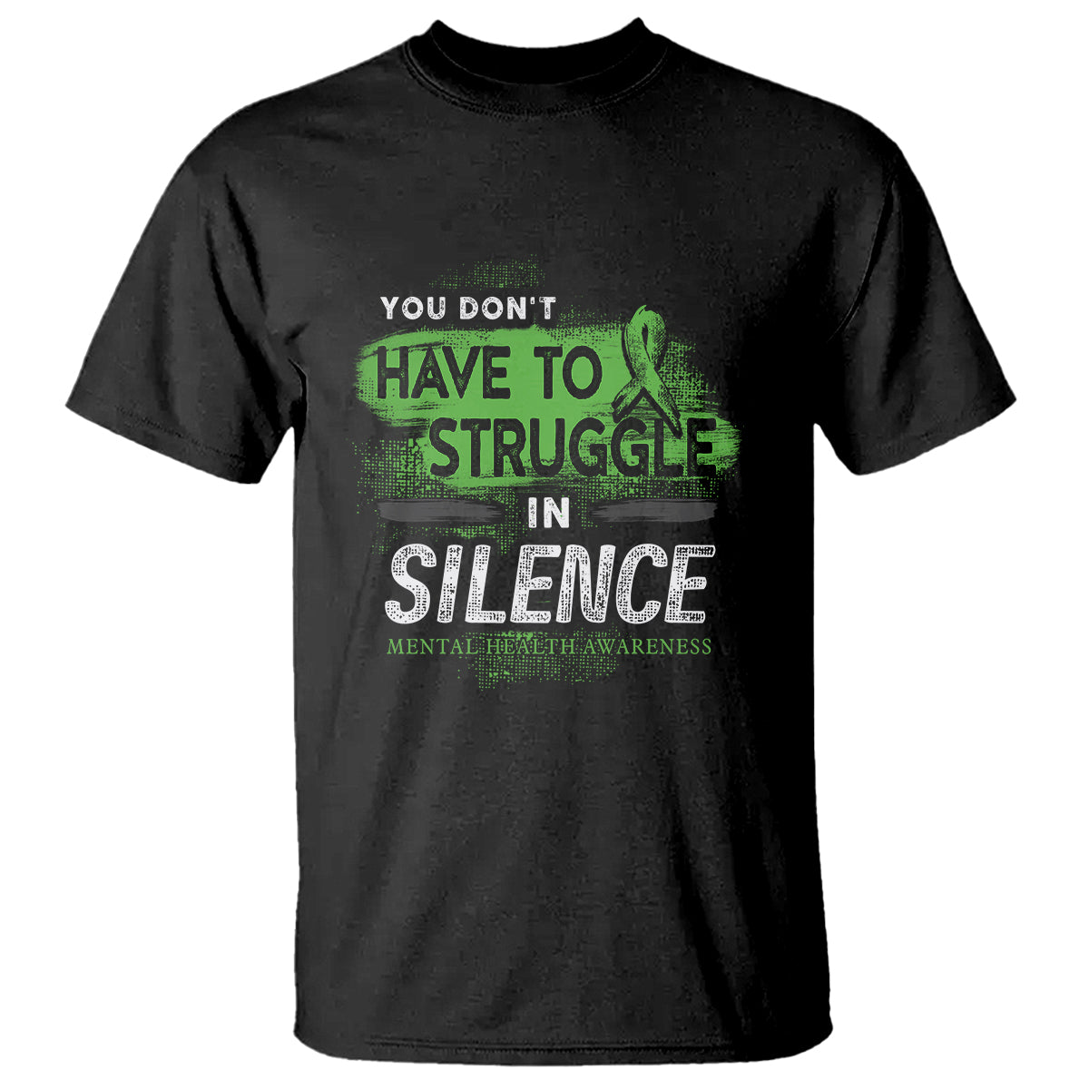 mental-health-awareness-t-shirt-you-dont-have-to-struggle-in-silence