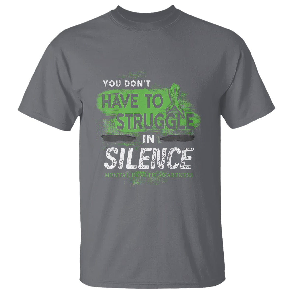 mental-health-awareness-t-shirt-you-dont-have-to-struggle-in-silence