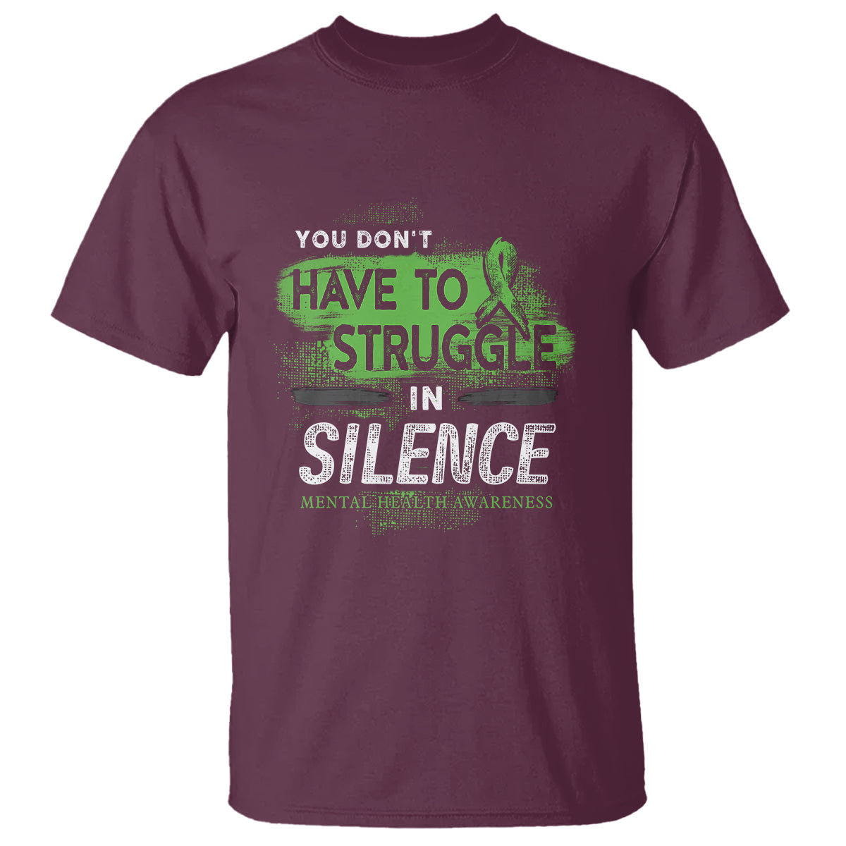 mental-health-awareness-t-shirt-you-dont-have-to-struggle-in-silence