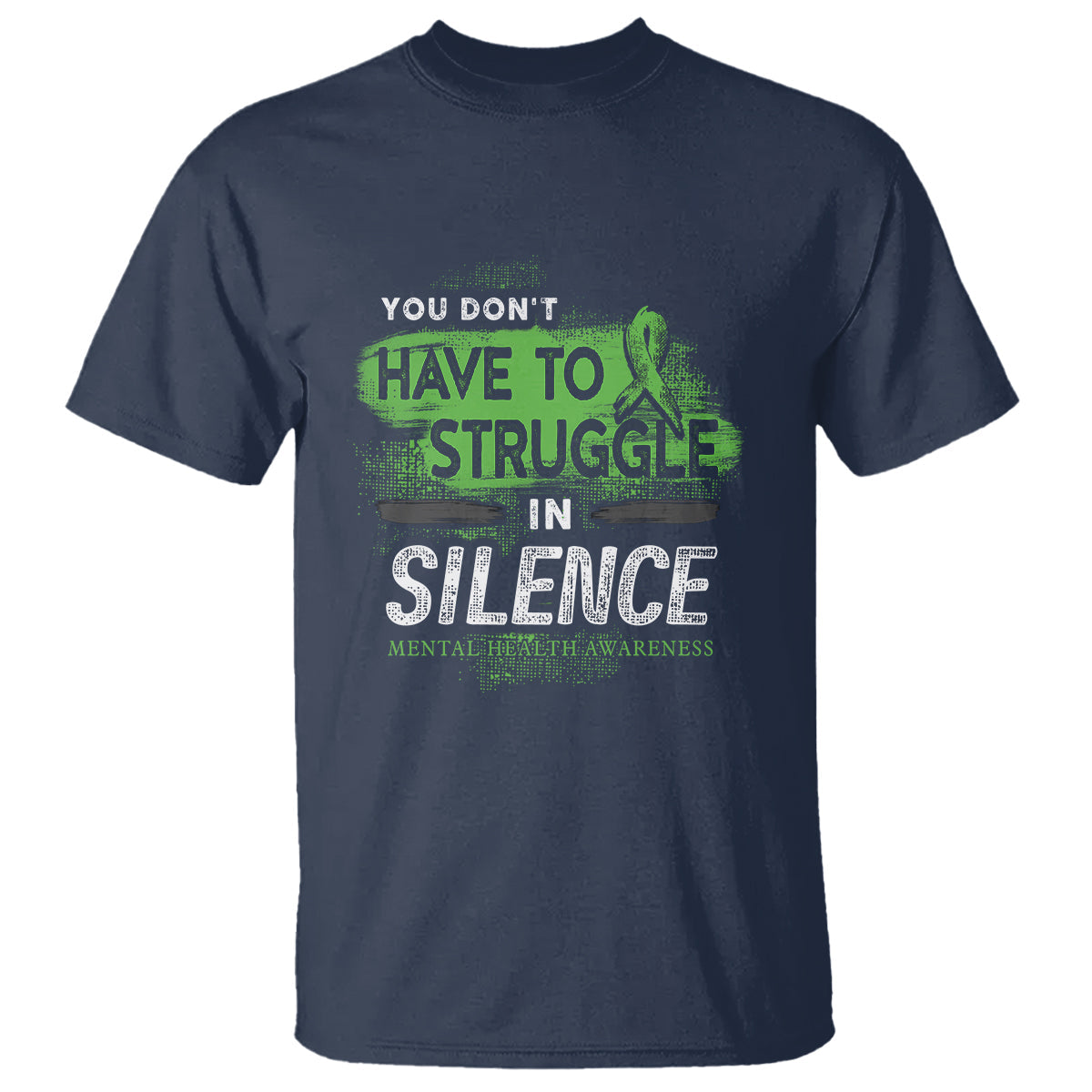 mental-health-awareness-t-shirt-you-dont-have-to-struggle-in-silence