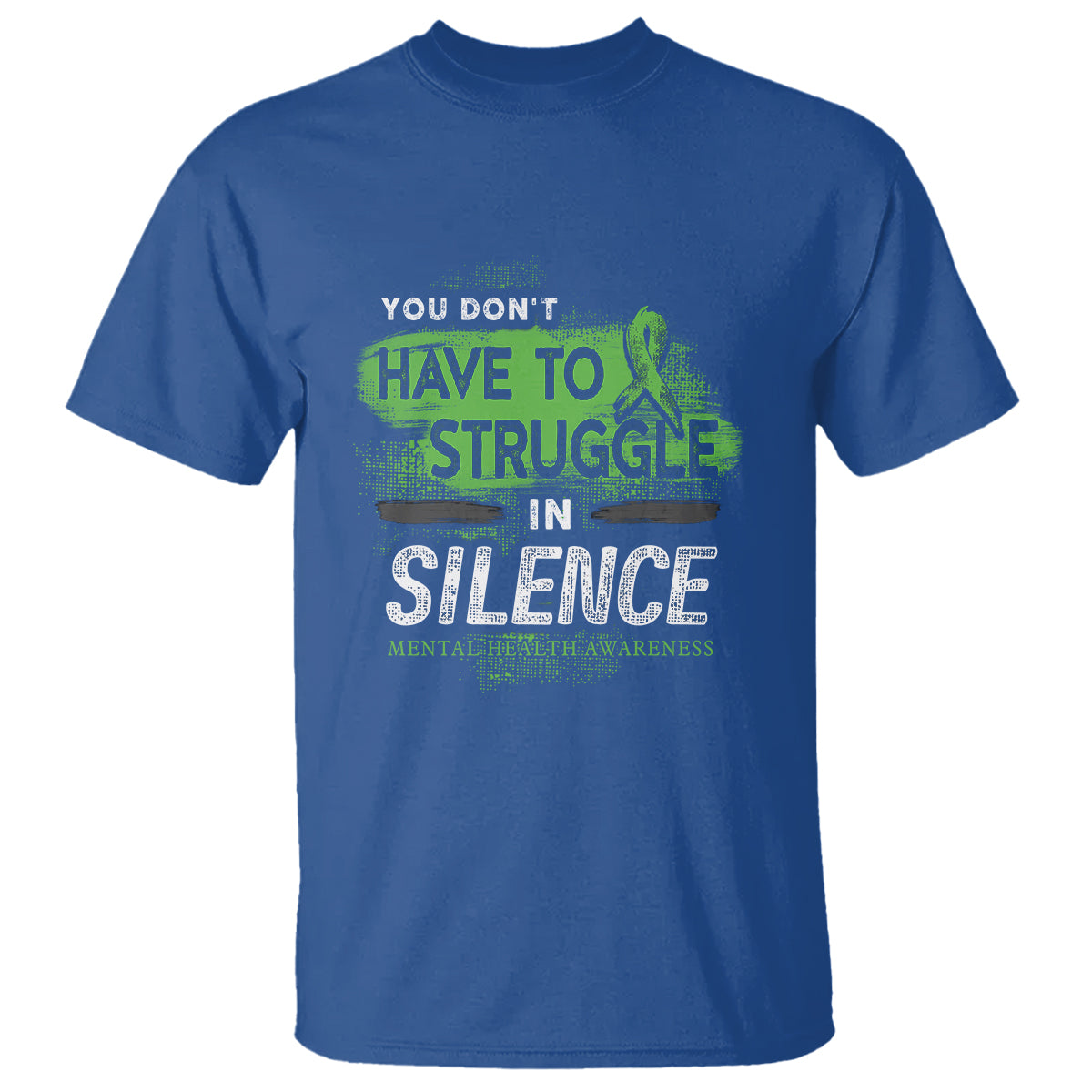 mental-health-awareness-t-shirt-you-dont-have-to-struggle-in-silence