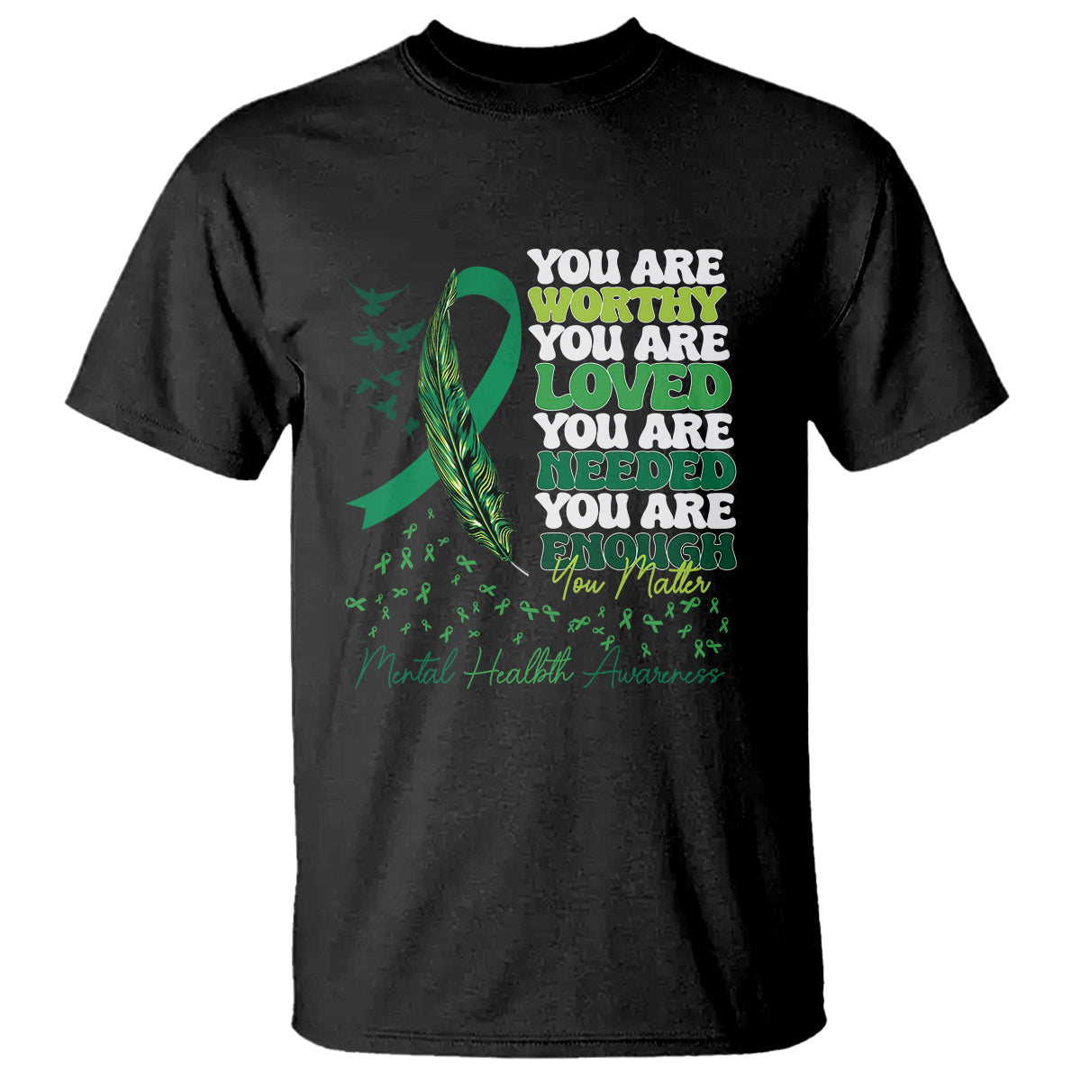mental-health-awareness-t-shirt-you-are-worthy-loved-needed-enough-green-ribbon