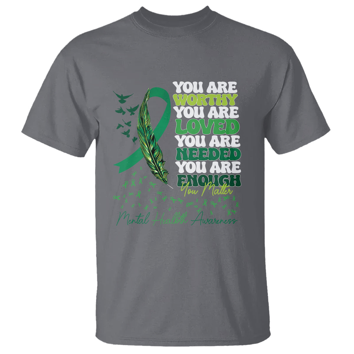 mental-health-awareness-t-shirt-you-are-worthy-loved-needed-enough-green-ribbon